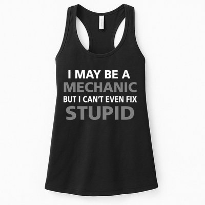 I May Be A Mechanic But I Can't Fix Stupid Womens Tank Top
