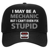 I May Be A Mechanic But I Can't Fix Stupid Trucker Hat
