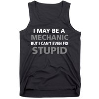 I May Be A Mechanic But I Can't Fix Stupid Tank Top