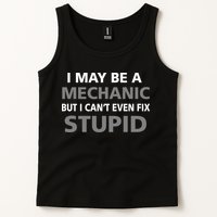 I May Be A Mechanic But I Can't Fix Stupid Tank Top