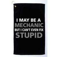 I May Be A Mechanic But I Can't Fix Stupid Golf Towel