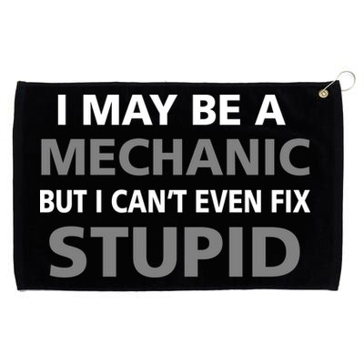 I May Be A Mechanic But I Can't Fix Stupid Grommeted Golf Towel