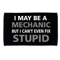 I May Be A Mechanic But I Can't Fix Stupid Microfiber Hand Towel