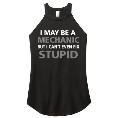I May Be A Mechanic But I Can't Fix Stupid Women's Perfect Tri Rocker Tank