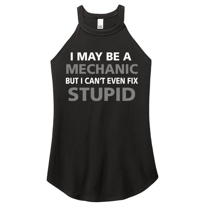 I May Be A Mechanic But I Can't Fix Stupid Women's Perfect Tri Rocker Tank