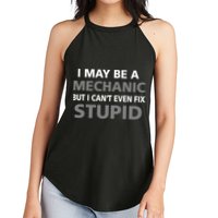 I May Be A Mechanic But I Can't Fix Stupid Women's Perfect Tri Rocker Tank