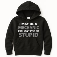 I May Be A Mechanic But I Can't Fix Stupid Kids Hoodie
