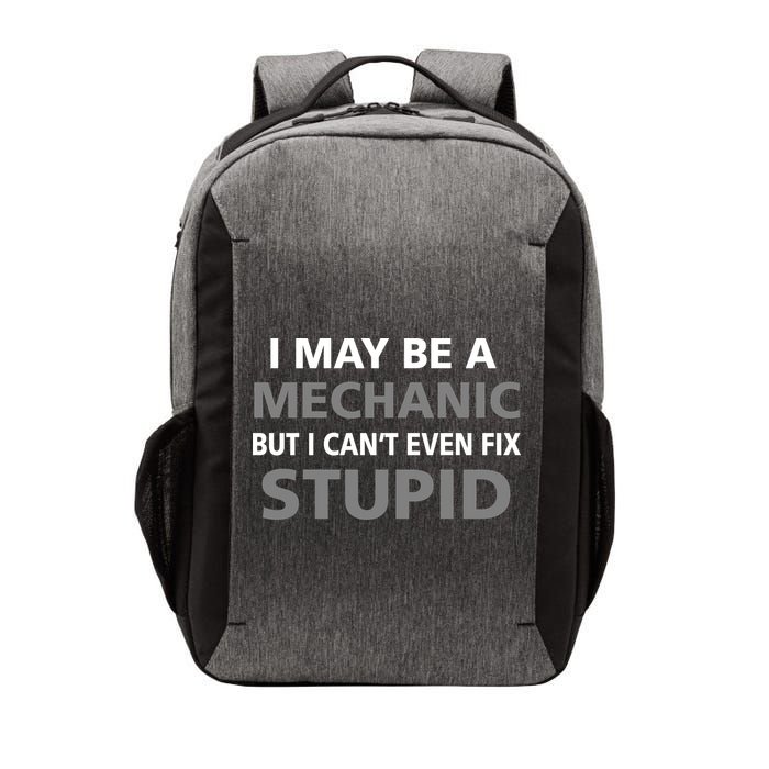 I May Be A Mechanic But I Can't Fix Stupid Vector Backpack