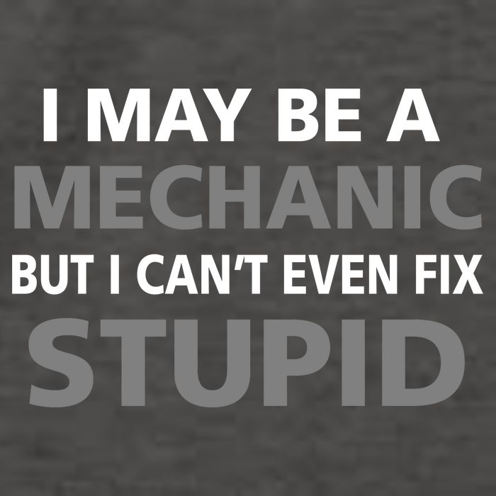 I May Be A Mechanic But I Can't Fix Stupid Vector Backpack