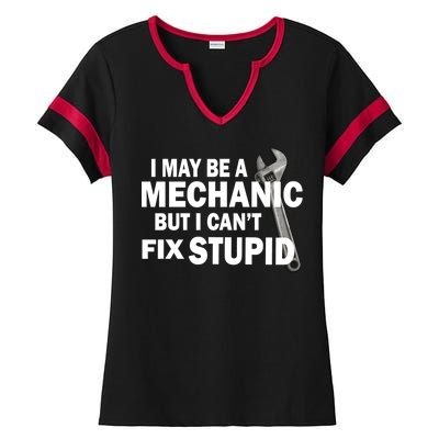 I May Be A Mechanic But I Can't Fix Stupid Funny Ladies Halftime Notch Neck Tee