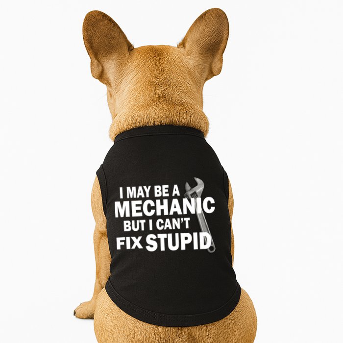 I May Be A Mechanic But I Can't Fix Stupid Funny Doggie Tank