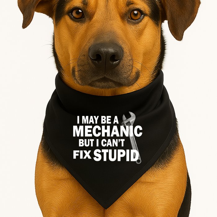 I May Be A Mechanic But I Can't Fix Stupid Funny USA-Made Doggie Bandana
