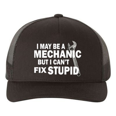 I May Be A Mechanic But I Can't Fix Stupid Funny Yupoong Adult 5-Panel Trucker Hat