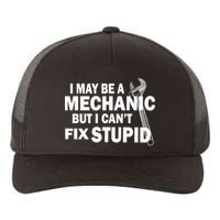 I May Be A Mechanic But I Can't Fix Stupid Funny Yupoong Adult 5-Panel Trucker Hat