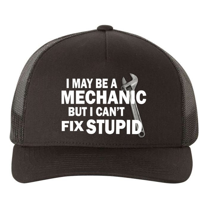 I May Be A Mechanic But I Can't Fix Stupid Funny Yupoong Adult 5-Panel Trucker Hat