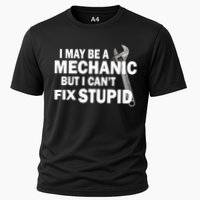 I May Be A Mechanic But I Can't Fix Stupid Funny Cooling Performance Crew T-Shirt