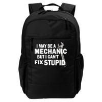 I May Be A Mechanic But I Can't Fix Stupid Funny Daily Commute Backpack