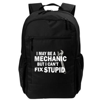 I May Be A Mechanic But I Can't Fix Stupid Funny Daily Commute Backpack