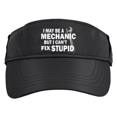 I May Be A Mechanic But I Can't Fix Stupid Funny Adult Drive Performance Visor