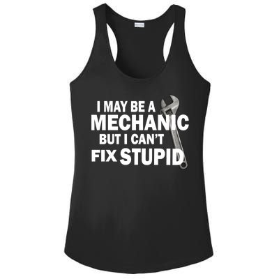 I May Be A Mechanic But I Can't Fix Stupid Funny Ladies PosiCharge Competitor Racerback Tank