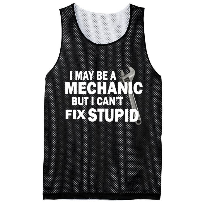 I May Be A Mechanic But I Can't Fix Stupid Funny Mesh Reversible Basketball Jersey Tank