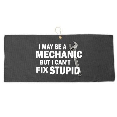 I May Be A Mechanic But I Can't Fix Stupid Funny Large Microfiber Waffle Golf Towel