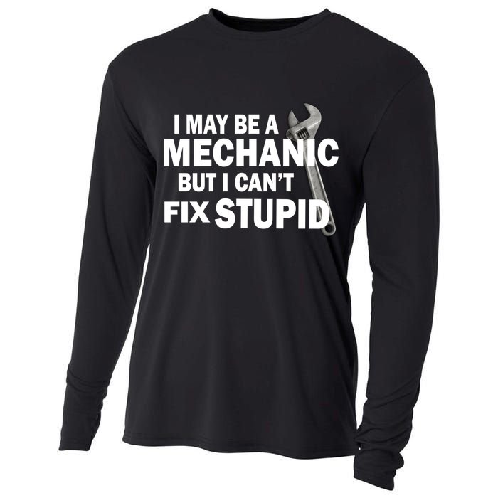 I May Be A Mechanic But I Can't Fix Stupid Funny Cooling Performance Long Sleeve Crew
