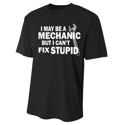 I May Be A Mechanic But I Can't Fix Stupid Funny Performance Sprint T-Shirt