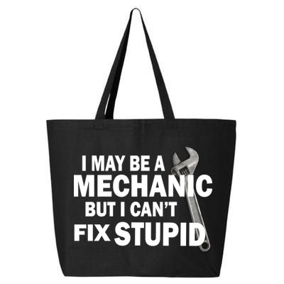I May Be A Mechanic But I Can't Fix Stupid Funny 25L Jumbo Tote