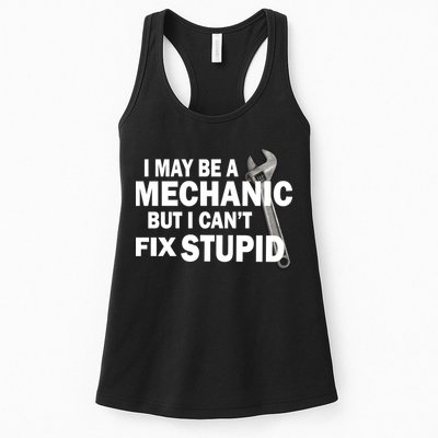 I May Be A Mechanic But I Can't Fix Stupid Funny Womens Tank Top