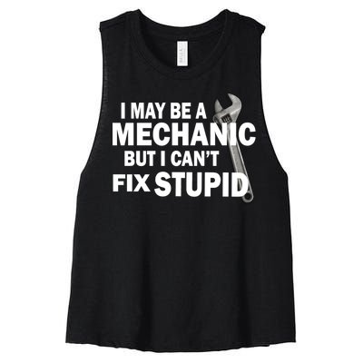 I May Be A Mechanic But I Can't Fix Stupid Funny Women's Racerback Cropped Tank