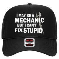 I May Be A Mechanic But I Can't Fix Stupid Funny Trucker Hat