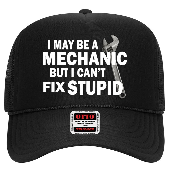 I May Be A Mechanic But I Can't Fix Stupid Funny Trucker Hat