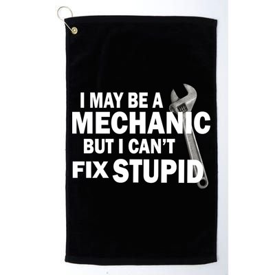 I May Be A Mechanic But I Can't Fix Stupid Funny Golf Towel
