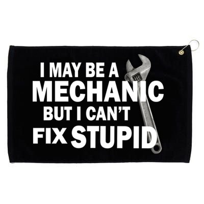 I May Be A Mechanic But I Can't Fix Stupid Funny Grommeted Golf Towel