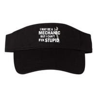 I May Be A Mechanic But I Can't Fix Stupid Funny Visor