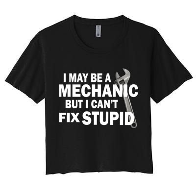I May Be A Mechanic But I Can't Fix Stupid Funny Crop Top