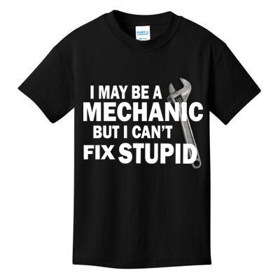I May Be A Mechanic But I Can't Fix Stupid Funny Kids T-Shirt