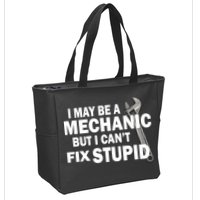 I May Be A Mechanic But I Can't Fix Stupid Funny Zip Tote Bag