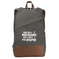 I May Be A Mechanic But I Can't Fix Stupid Funny Cotton Canvas Backpack