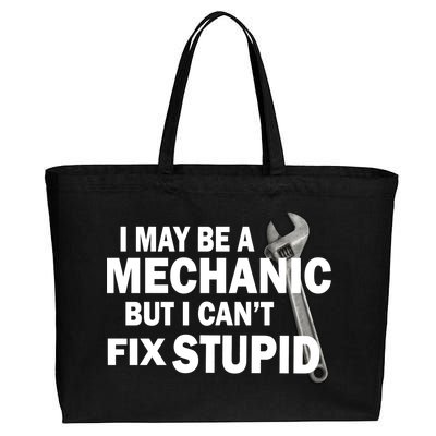 I May Be A Mechanic But I Can't Fix Stupid Funny Cotton Canvas Jumbo Tote