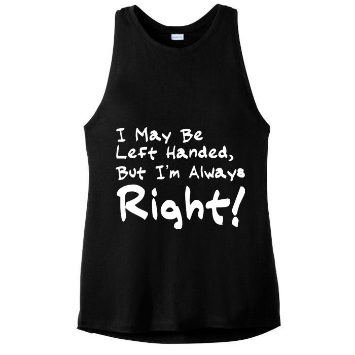 I May Be Left Handed, but I'm Always Right Ladies PosiCharge Tri-Blend Wicking Tank