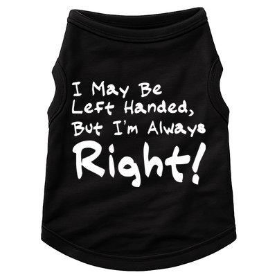 I May Be Left Handed, but I'm Always Right Doggie Tank