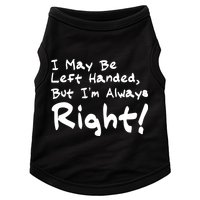 I May Be Left Handed, but I'm Always Right Doggie Tank