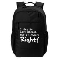 I May Be Left Handed, but I'm Always Right Backpack