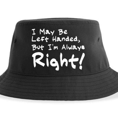 I May Be Left Handed, but I'm Always Right Sustainable Bucket Hat