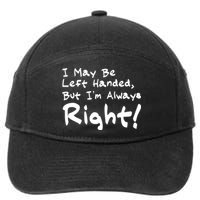 I May Be Left Handed, but I'm Always Right 7-Panel Snapback Hat