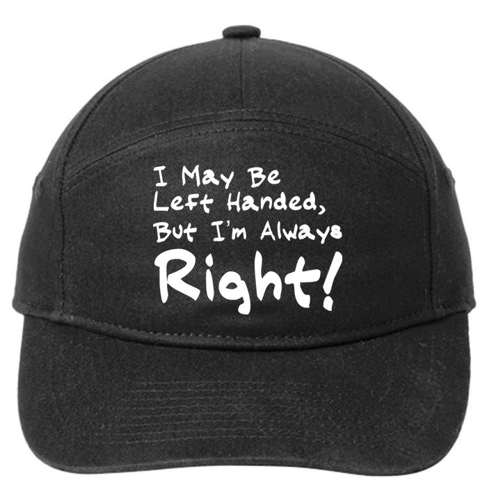 I May Be Left Handed, but I'm Always Right 7-Panel Snapback Hat