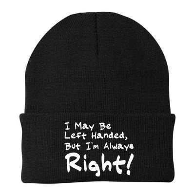I May Be Left Handed, but I'm Always Right Beanie