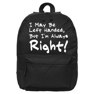 I May Be Left Handed, but I'm Always Right 16 in Basic Backpack